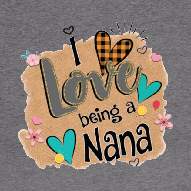 Womens I Love Being A Nana Heart Mother's Day Gift by BestFamilyTee